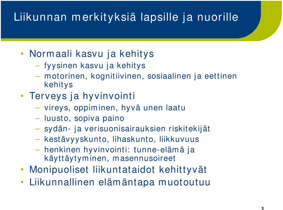 sopiva paino sydän- ja verisuonisairauksien riskitekijät kestävyyskunto, lihaskunto, liikkuvuus henkinen