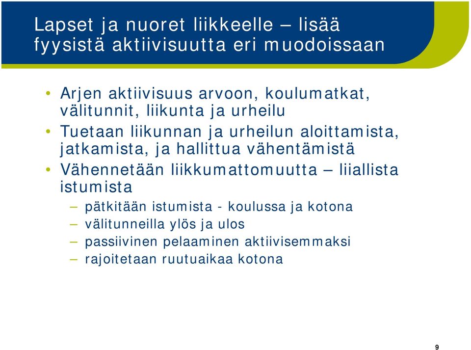 hallittua vähentämistä Vähennetään liikkumattomuutta liiallista istumista pätkitään istumista -