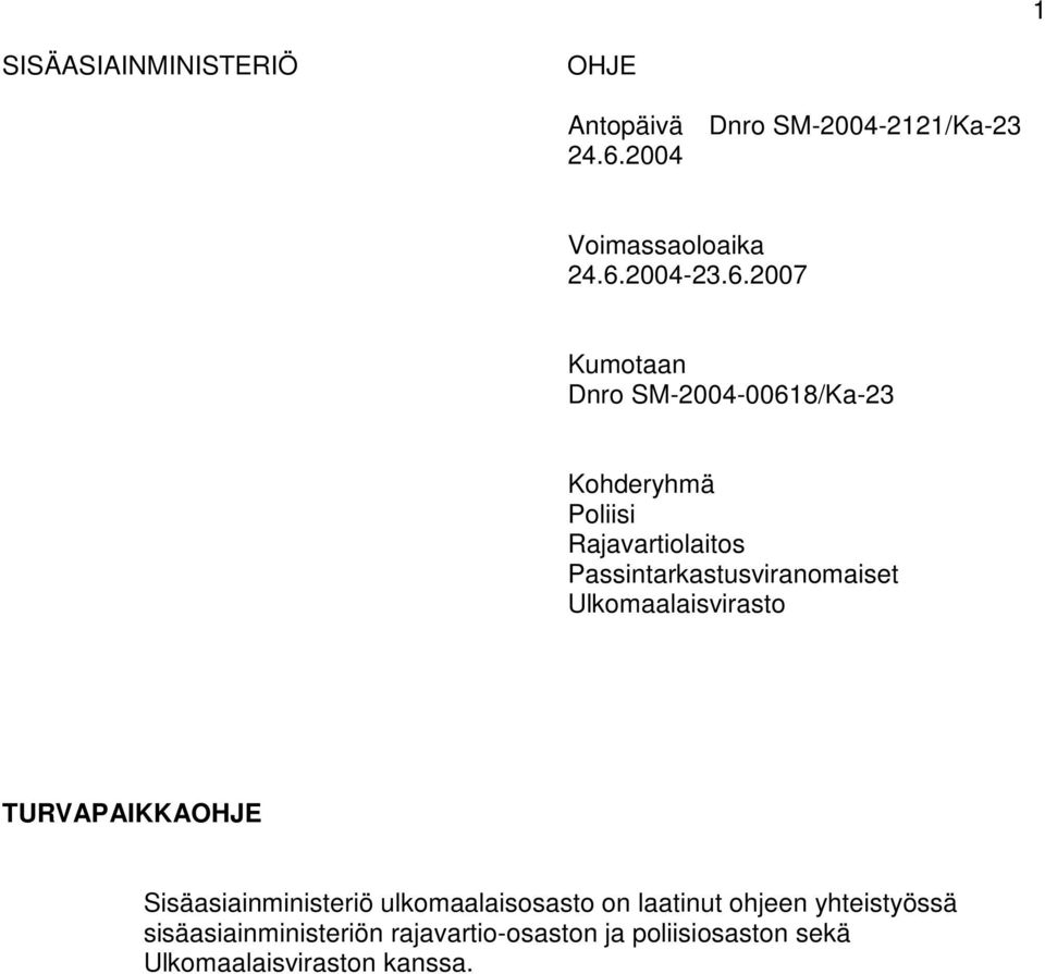 Passintarkastusviranomaiset Ulkomaalaisvirasto TURVAPAIKKAOHJE Sisäasiainministeriö