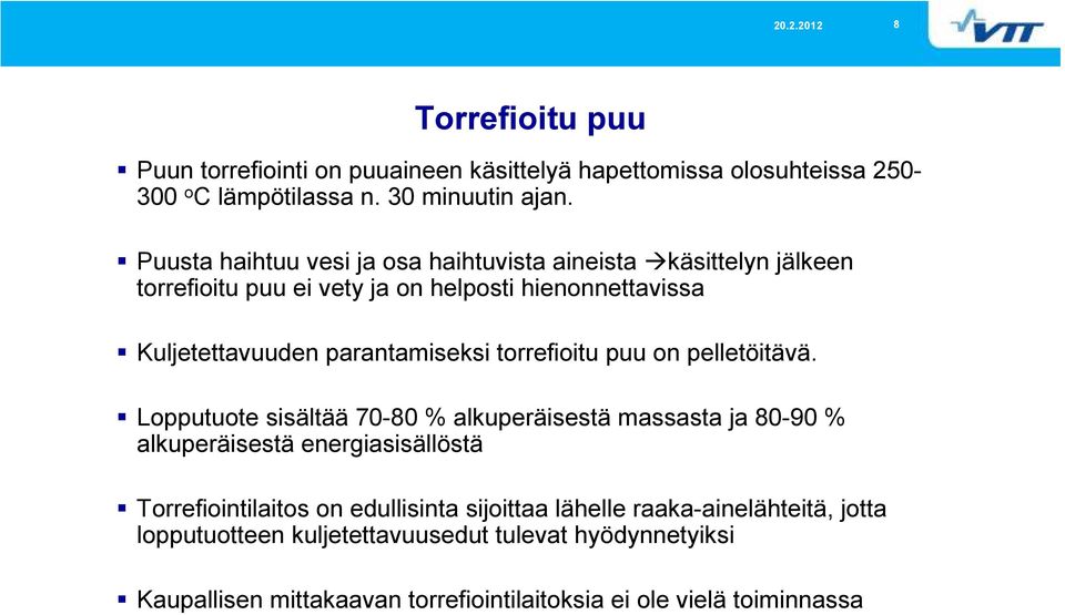 torrefioitu puu on pelletöitävä.