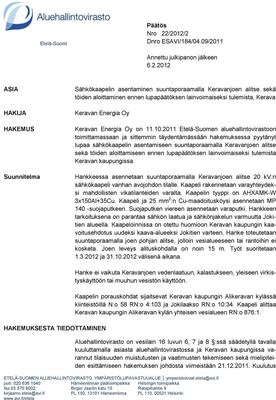 lupapäätöksen lainvoimaiseksi tulemista, Kerava Keravan Energia Oy Keravan Energia Oy on 11.10.