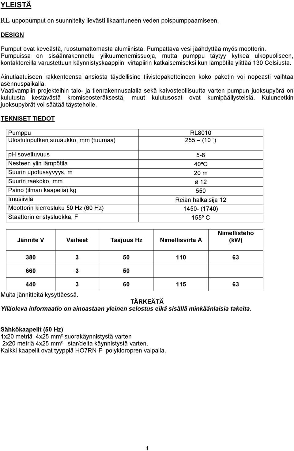 Celsiusta. Ainutlaatuiseen rakkenteensa ansiosta täydellisine tiivistepaketteineen koko paketin voi nopeasti vaihtaa asennuspaikalla.