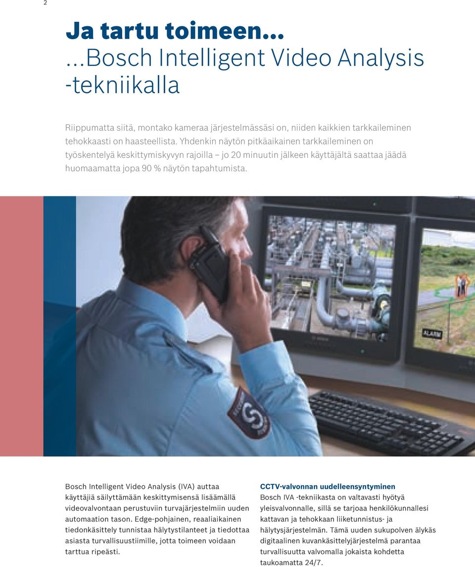Bosch Intelligent Video Analysis (IVA) auttaa käyttäjiä säilyttämään keskittymisensä lisäämällä videovalvontaan perustuviin turvajärjestelmiin uuden automaation tason.