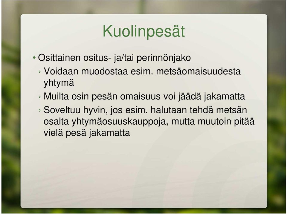 metsäomaisuudesta yhtymä Muilta osin pesän omaisuus voi jäädä