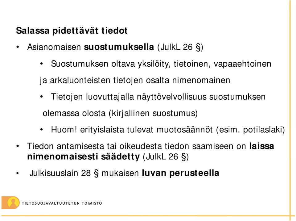 olemassa olosta (kirjallinen suostumus) Huom! erityislaista tulevat muotosäännöt (esim.