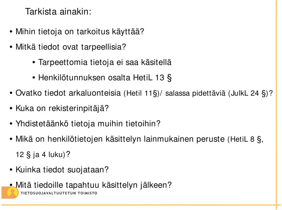 )/ salassa pidettäviä (JulkL 24 )? Kuka on rekisterinpitäjä? Yhdistetäänkö tietoja muihin tietoihin?