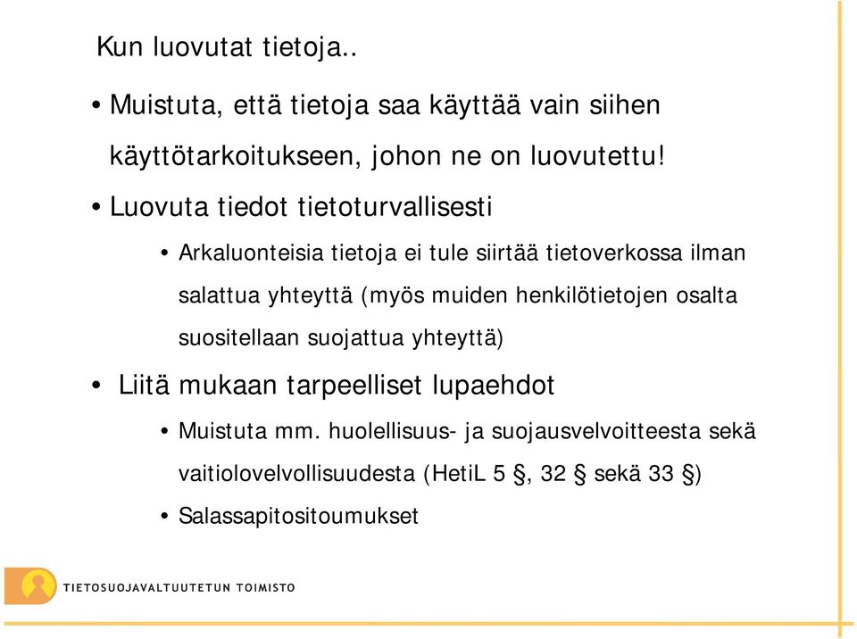 (myös muiden henkilötietojen osalta suositellaan suojattua yhteyttä) Liitä mukaan tarpeelliset lupaehdot Muistuta