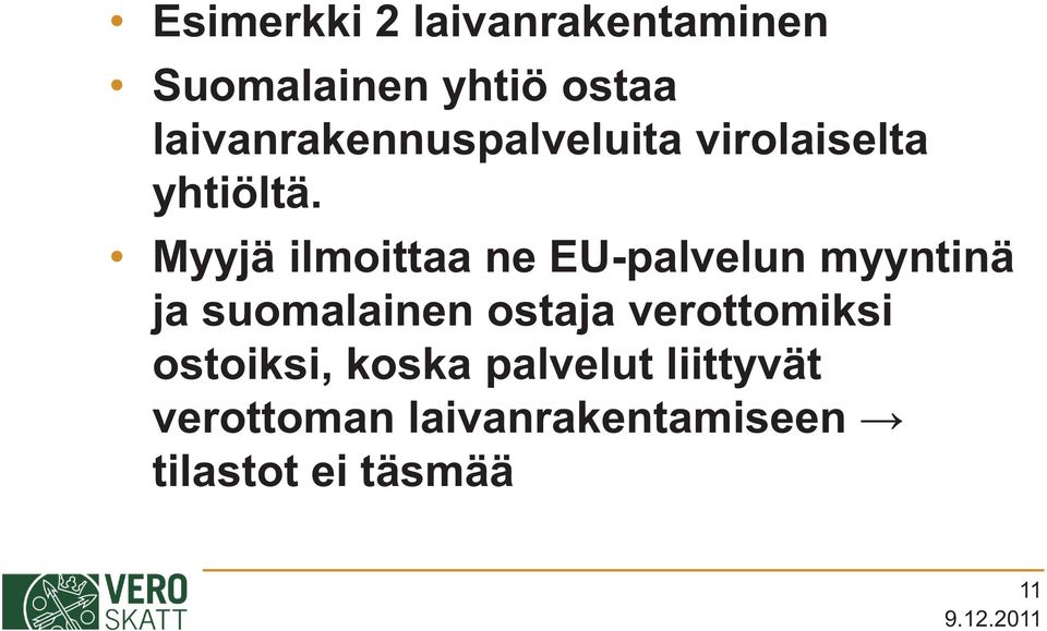 Myyjä ilmoittaa ne EU-palvelun myyntinä ja suomalainen ostaja
