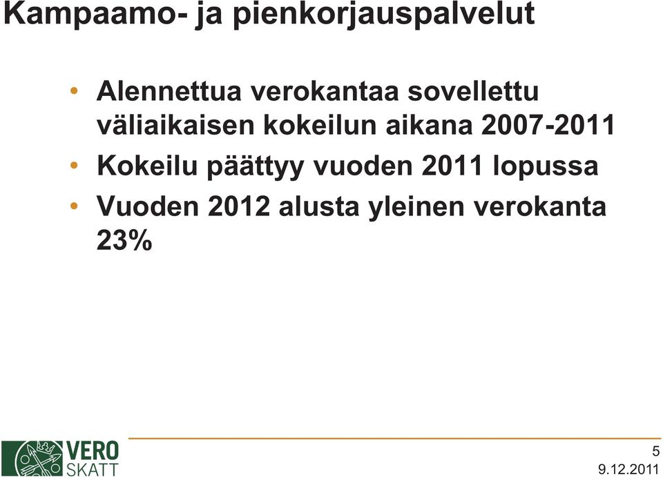 aikana 2007-2011 Kokeilu päättyy vuoden 2011