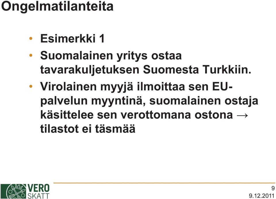 Virolainen myyjä ilmoittaa sen EUpalvelun myyntinä,