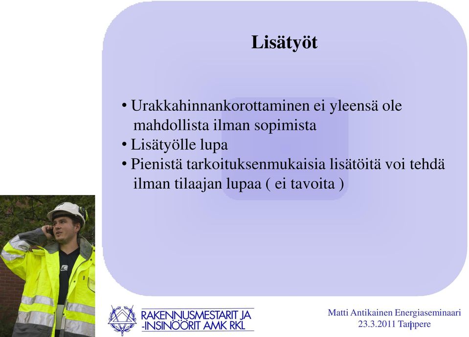 lupa Pienistä tarkoituksenmukaisia lisätöitä