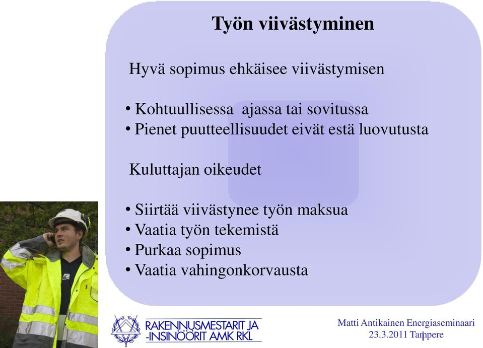 eivät estä luovutusta Kuluttajan oikeudet Siirtää viivästynee