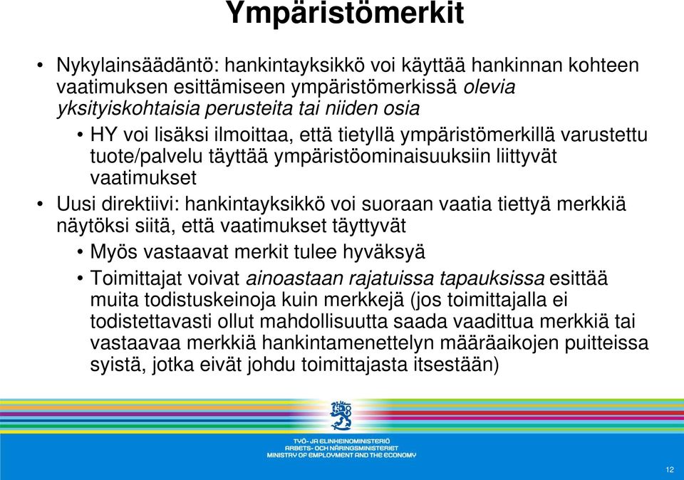 näytöksi siitä, että vaatimukset täyttyvät Myös vastaavat merkit tulee hyväksyä Toimittajat voivat ainoastaan rajatuissa tapauksissa esittää muita todistuskeinoja kuin merkkejä (jos