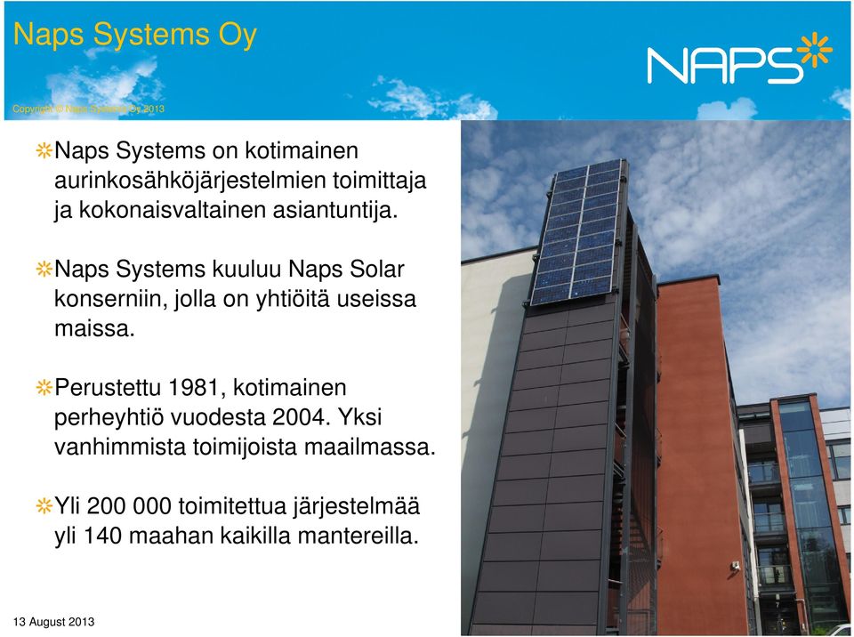 Naps Systems kuuluu Naps Solar konserniin, jolla on yhtiöitä useissa maissa.