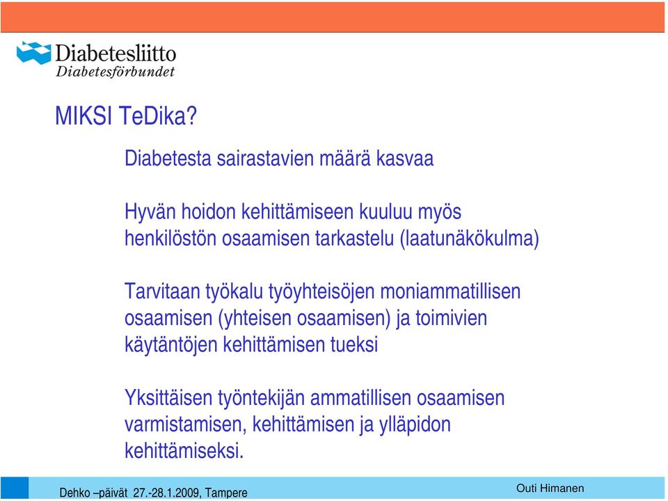 osaamisen tarkastelu (laatunäkökulma) Tarvitaan työkalu työyhteisöjen moniammatillisen