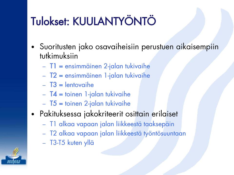 1-jalan tukivaihe T5 = toinen 2-jalan tukivaihe Pakituksessa jakokriteerit osittain erilaiset T1