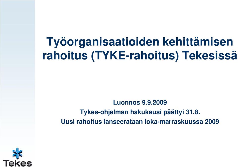 9.2009 Tykes-ohjelman hakukausi päättyi 31.