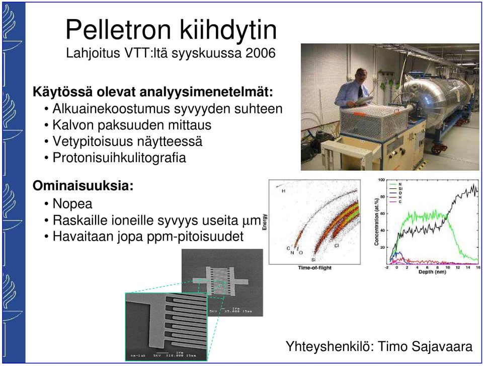 mittaus Vetypitoisuus näytteessä Protonisuihkulitografia Ominaisuuksia: Nopea