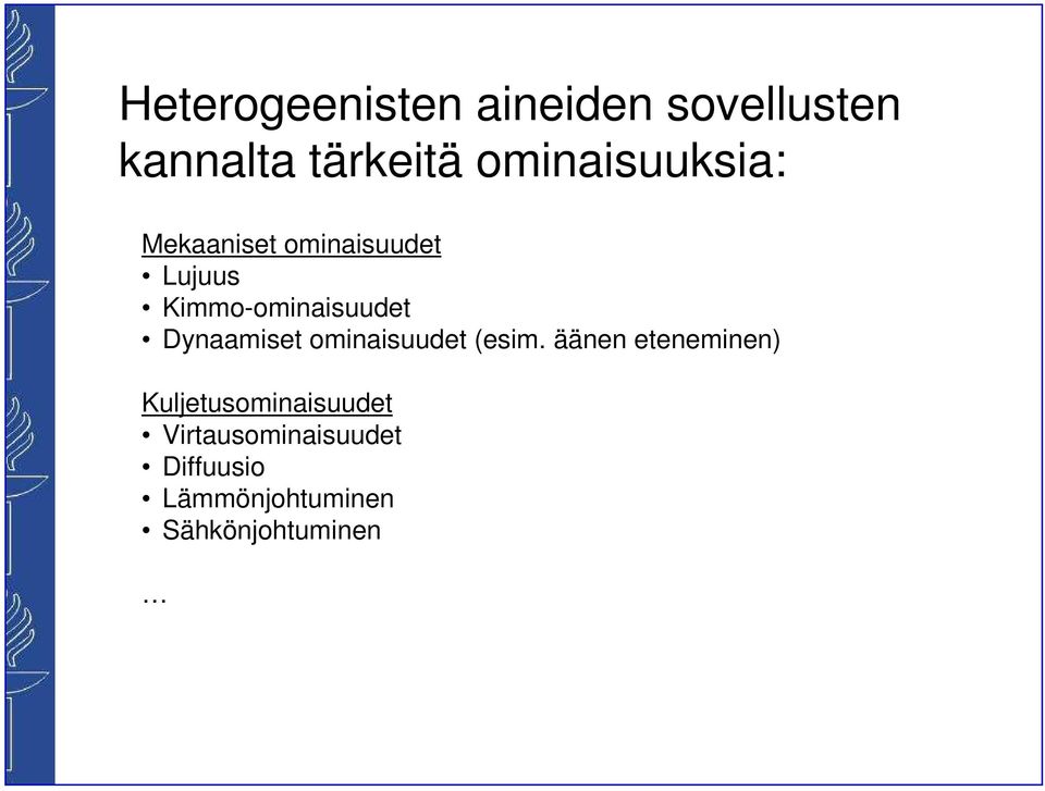 Kimmo-ominaisuudet Dynaamiset ominaisuudet (esim.