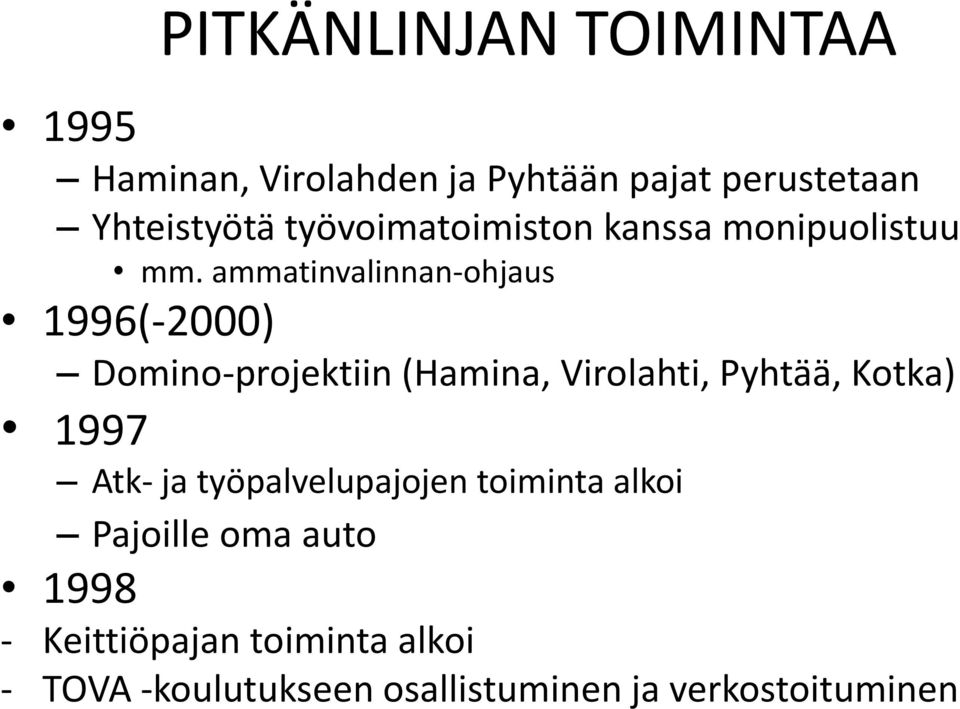 ammatinvalinnan-ohjaus 1996(-2000) Domino-projektiin (Hamina, Virolahti, Pyhtää, Kotka) 1997