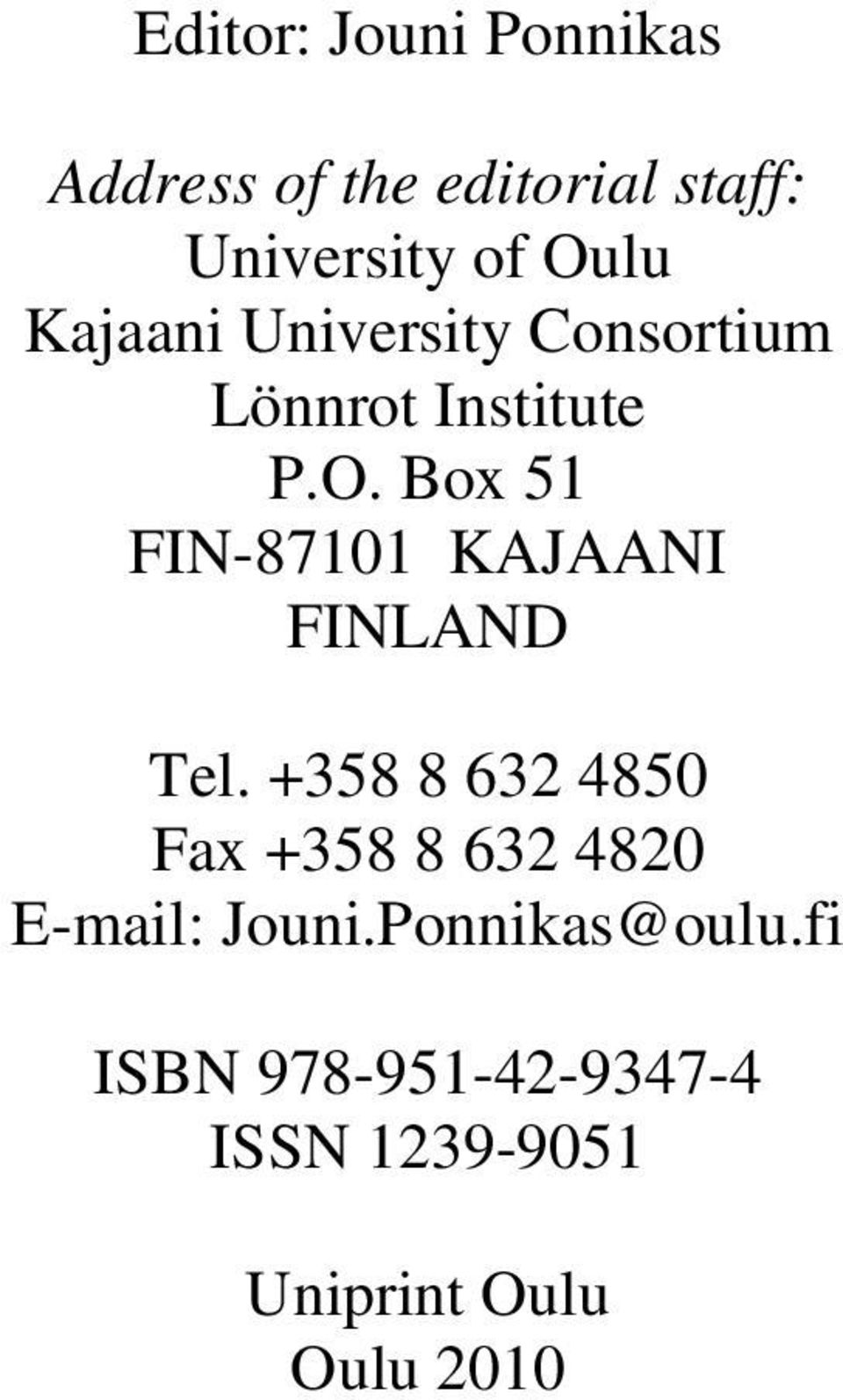 Box 51 FIN-87101 KAJAANI FINLAND Tel.