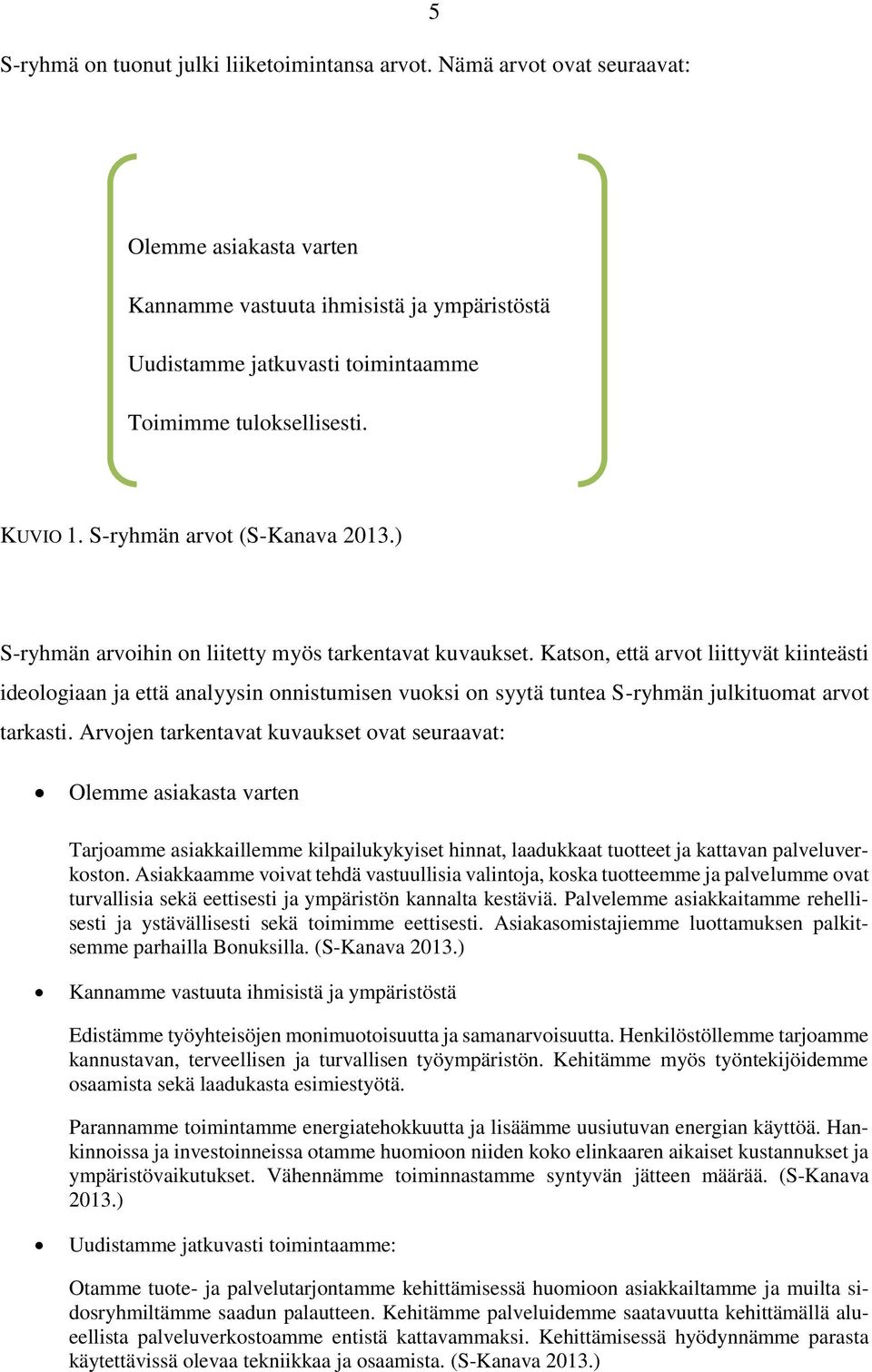 ) S-ryhmän arvoihin on liitetty myös tarkentavat kuvaukset.