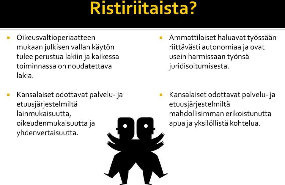 Kansalaiset odottavat palvelu- ja etuusjärjestelmiltä lainmukaisuutta, oikeudenmukaisuutta ja yhdenvertaisuutta.