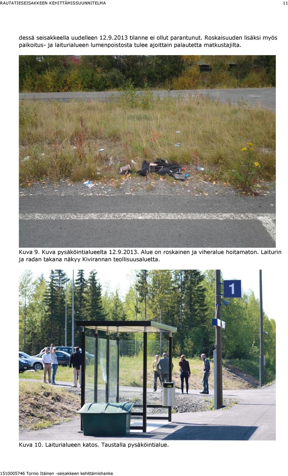 matkustajilta. Kuva 9. Kuva pysäköintialueelta 12.9.2013.