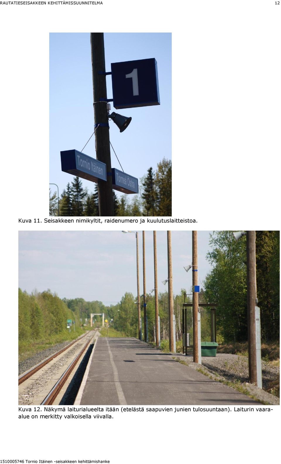 kuulutuslaitteistoa. Kuva 12.