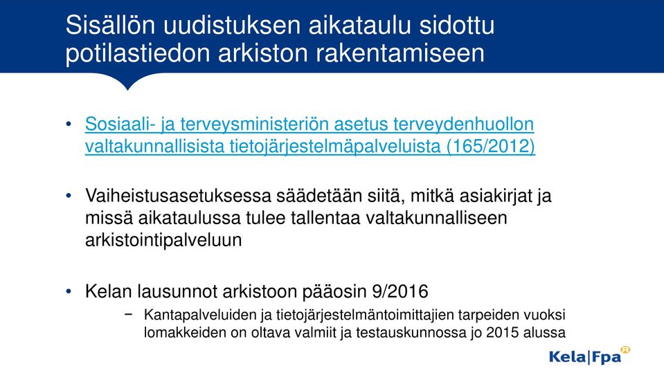 asiakirjat ja missä aikataulussa tulee tallentaa valtakunnalliseen arkistointipalveluun Kelan lausunnot arkistoon pääosin