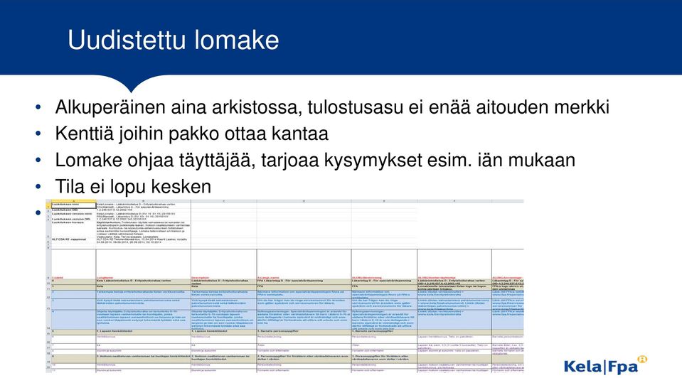 pakko ottaa kantaa Lomake ohjaa täyttäjää, tarjoaa