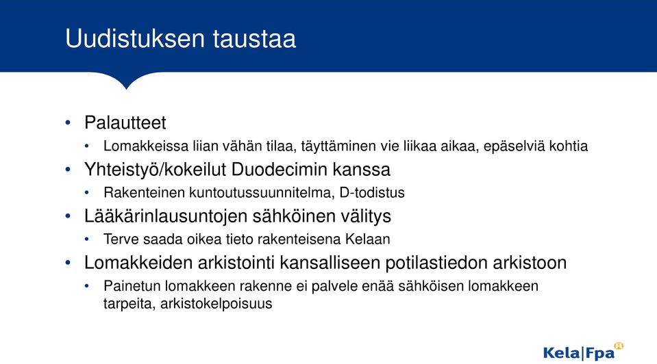 Lääkärinlausuntojen sähköinen välitys Terve saada oikea tieto rakenteisena Kelaan Lomakkeiden arkistointi