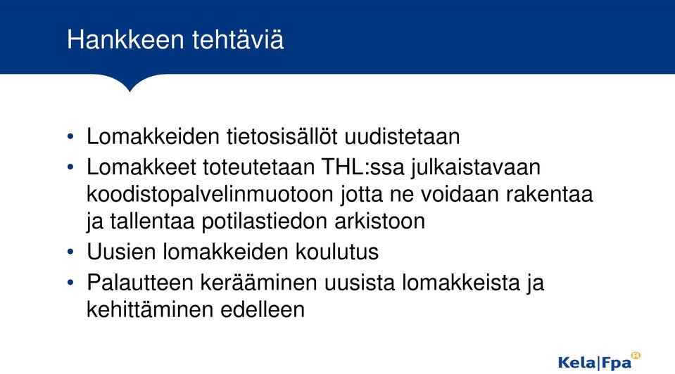 voidaan rakentaa ja tallentaa potilastiedon arkistoon Uusien