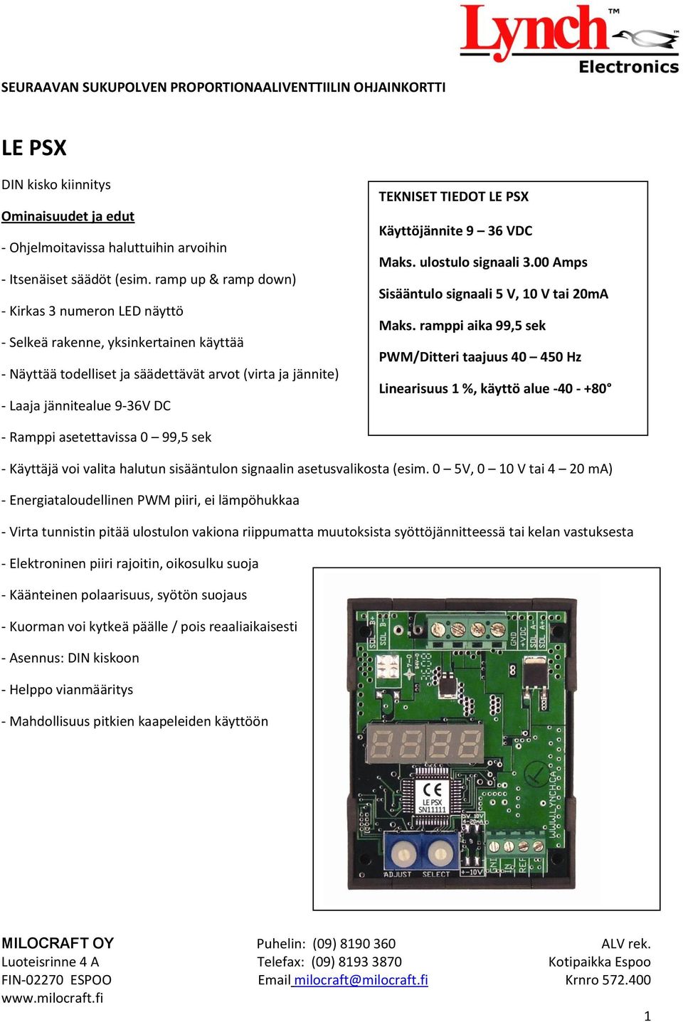 LE PSX Käyttöjännite 9 36 VDC Maks. ulostulo signaali 3.00 Amps Sisääntulo signaali 5 V, 10 V tai 20mA Maks.