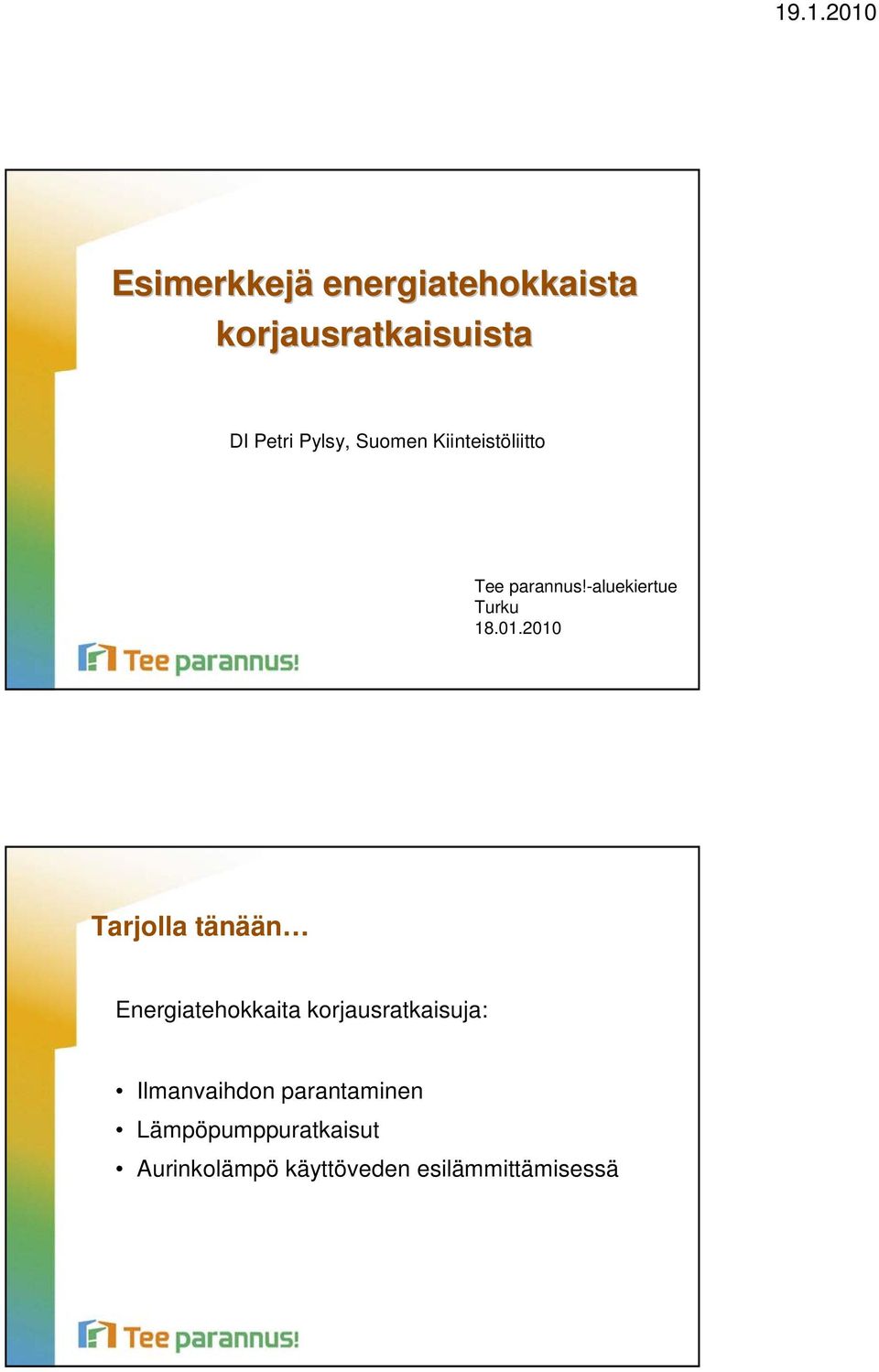 2010 Tarjolla tänään Energiatehokkaita korjausratkaisuja: