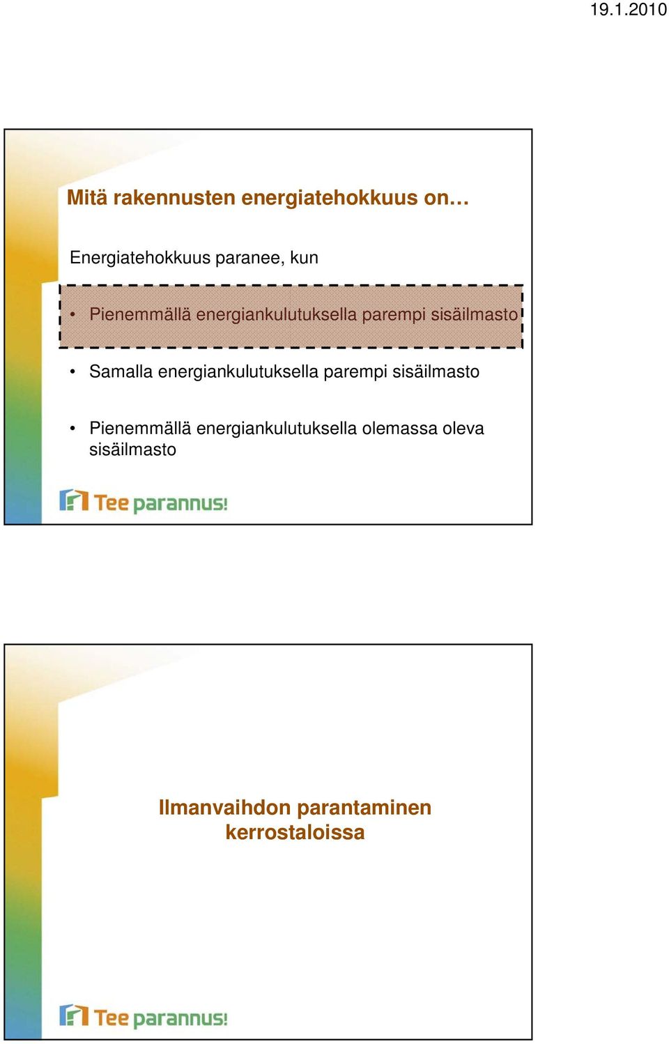 energiankulutuksella parempi sisäilmasto Pienemmällä