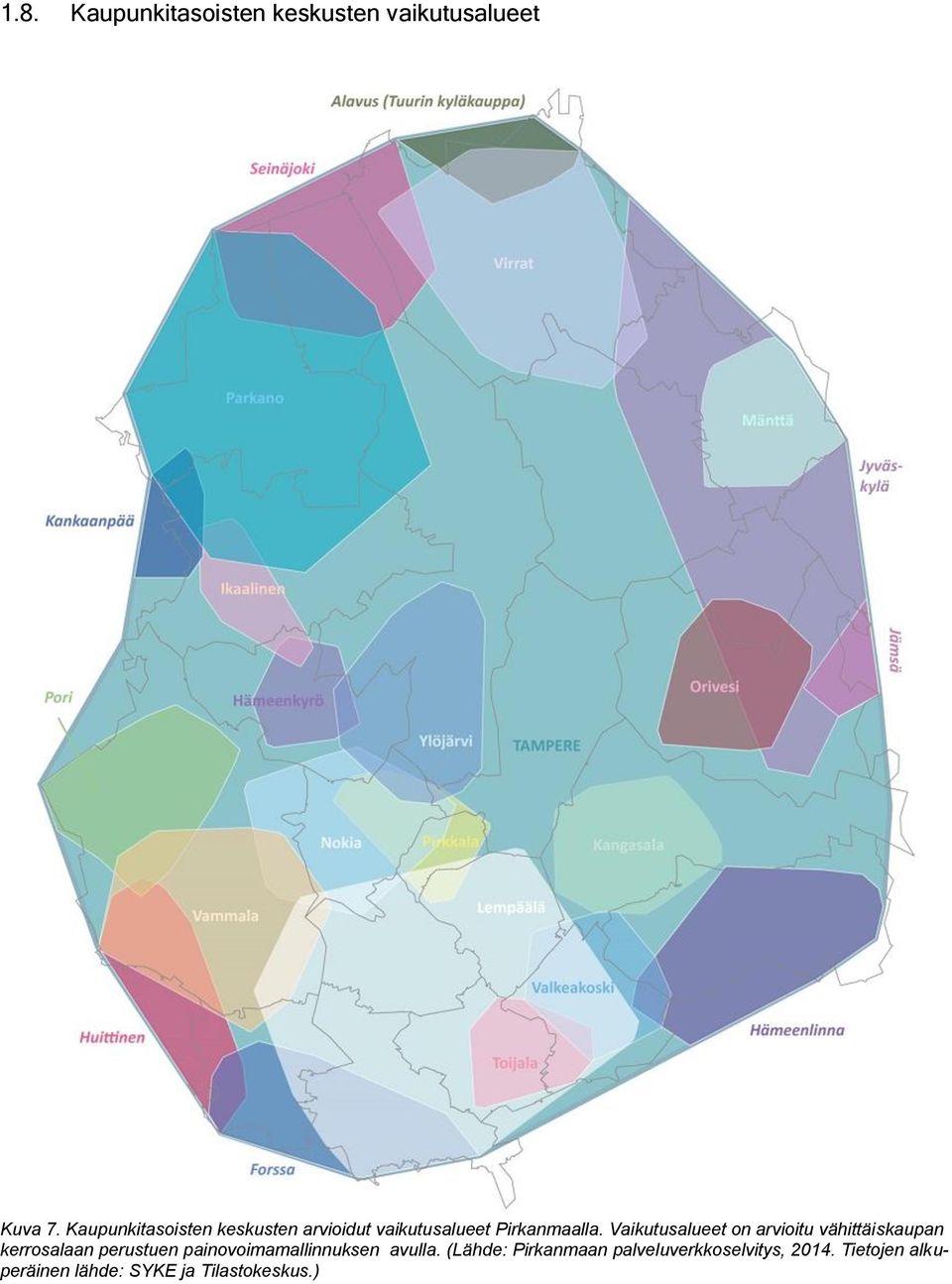 Vaikutusalueet on arvioitu vähittäiskaupan kerrosalaan perustuen