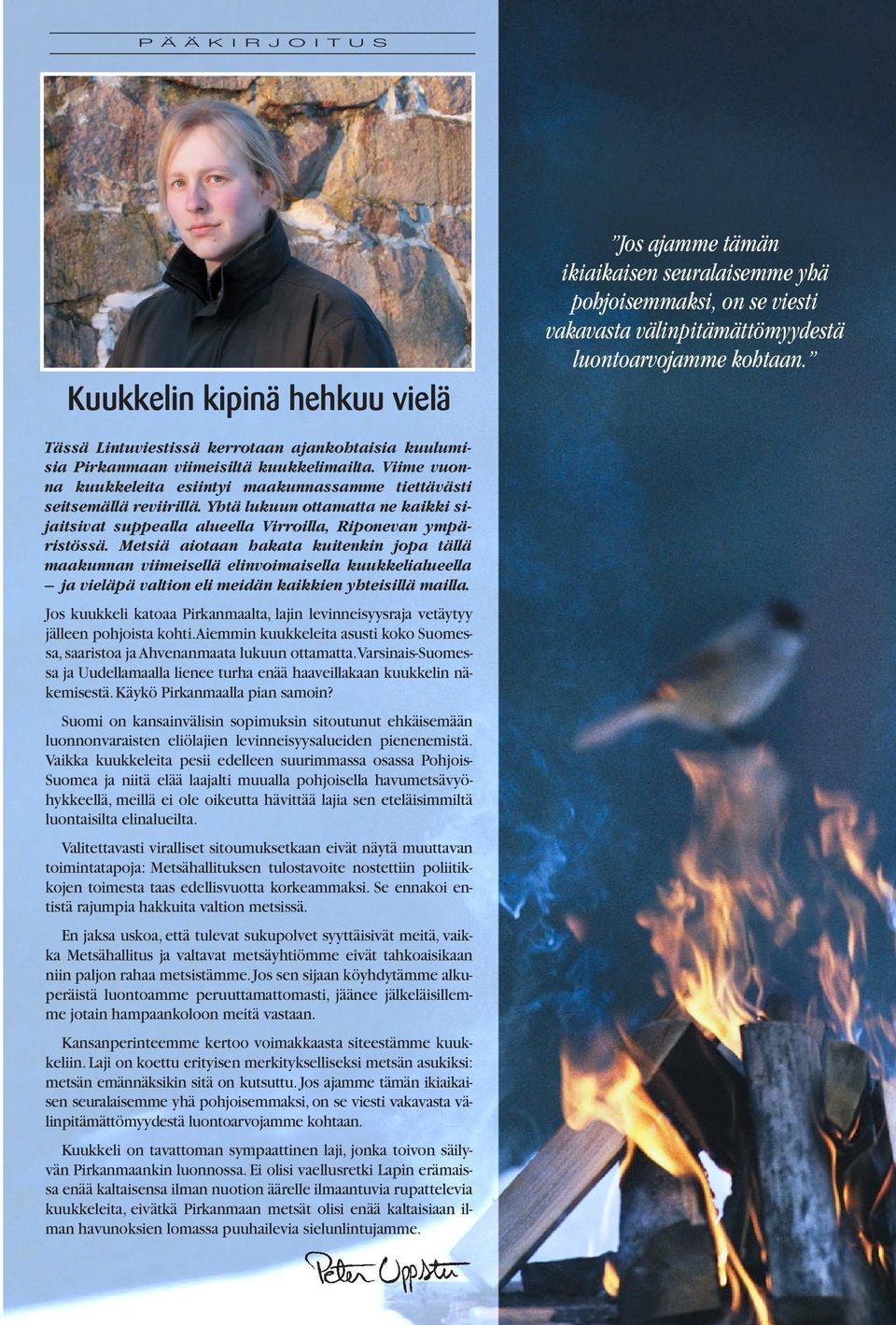Yhtä lukuun ottamatta ne kaikki sijaitsivat suppealla alueella Virroilla, Riponevan ympäristössä.