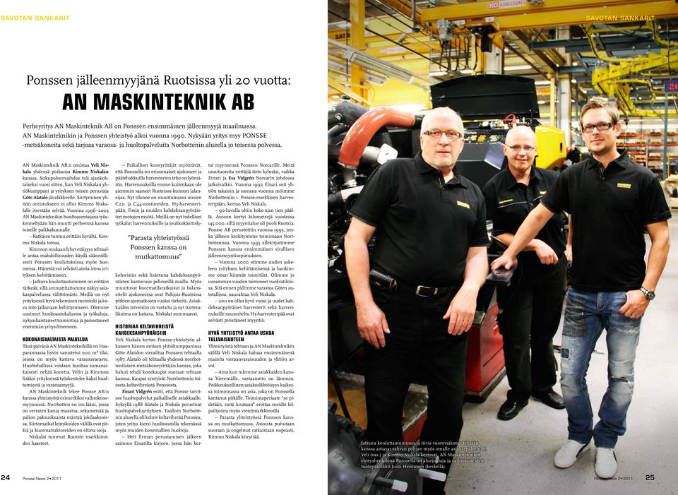 AN Maskinteknik AB:n omistaa Veli Niskala yhdessä poikansa Kimmo Niskalan kanssa.