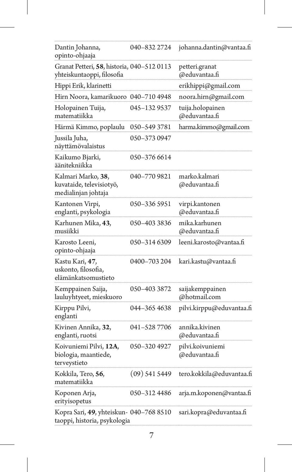 fi Härmä Kimmo, poplaulu 050 549 3781 harma.kimmo@gmail.