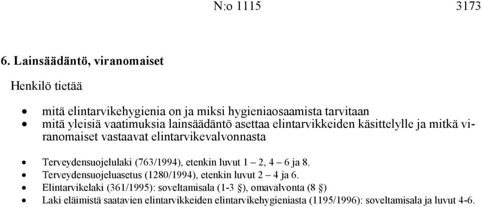 lainsäädäntö asettaa elintarvikkeiden käsittelylle ja mitkä viranomaiset vastaavat elintarvikevalvonnasta Terveydensuojelulaki