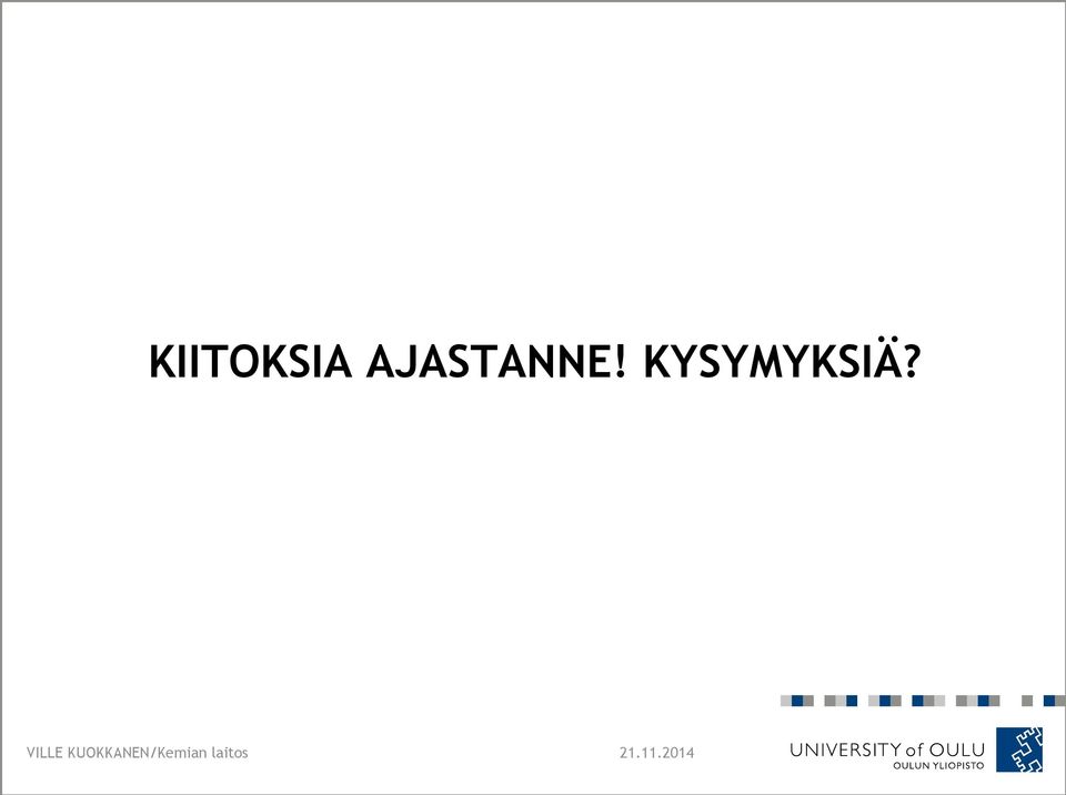 KYSYMYKSIÄ?