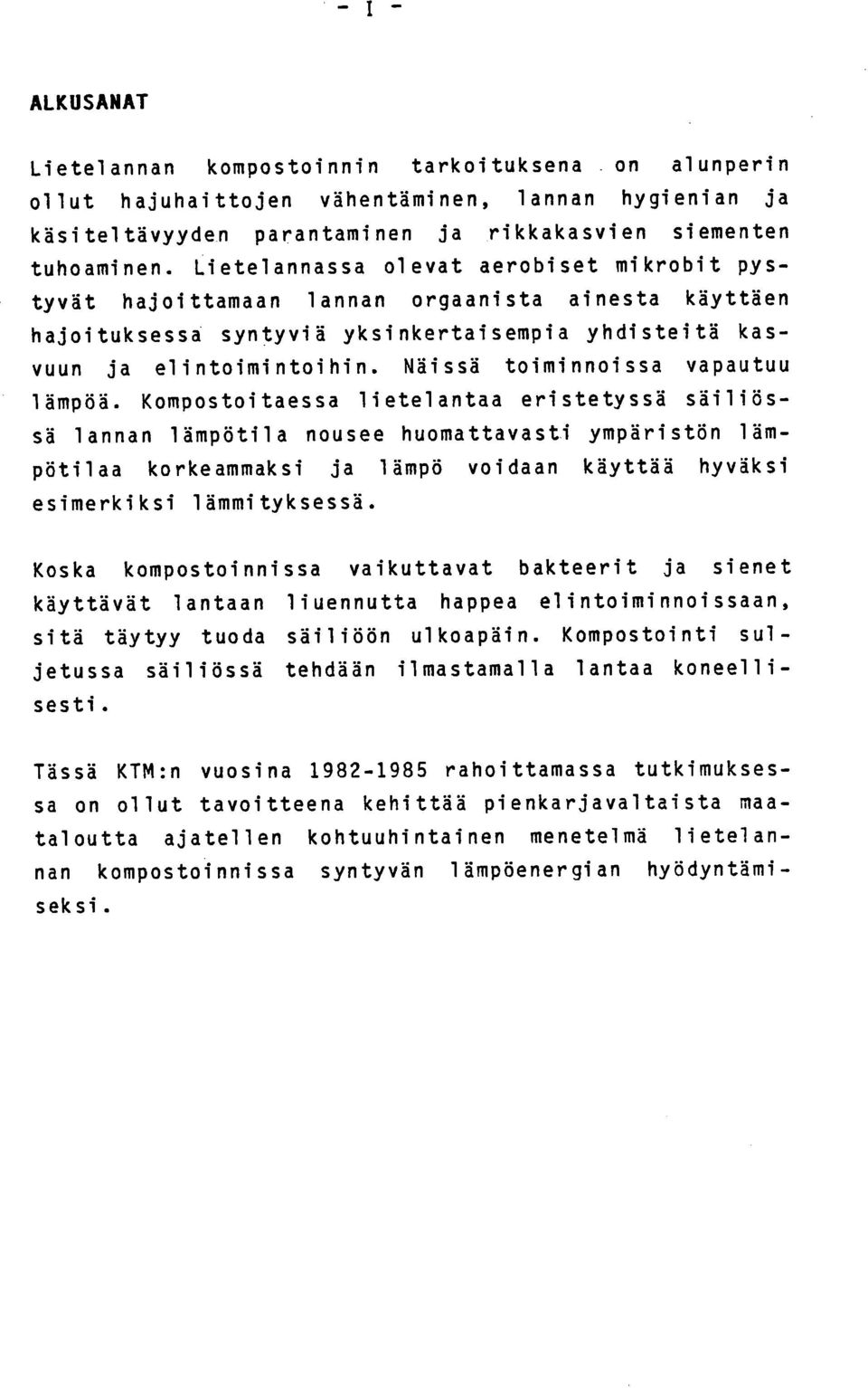 Näissä toiminnoissa vapautuu lämpöä.