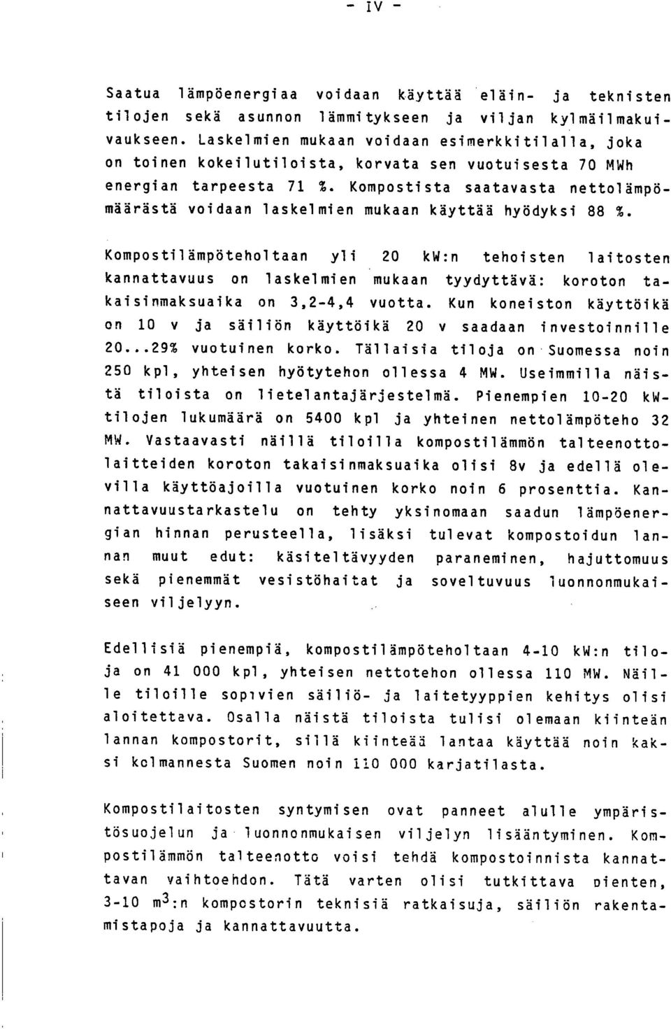 Kompostista saatavasta nettolämpömäärästä voidaan laskelmien mukaan käyttää hyödyksi 88 %.