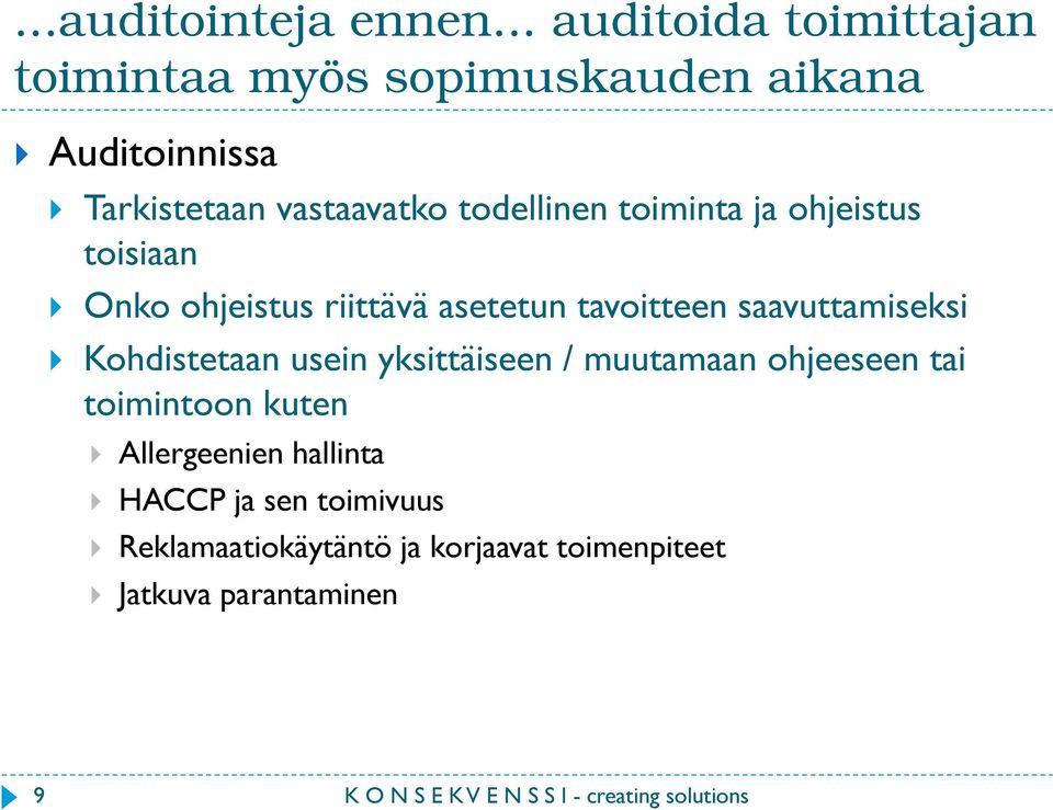 todellinen toiminta ja ohjeistus toisiaan Onko ohjeistus riittävä asetetun tavoitteen saavuttamiseksi