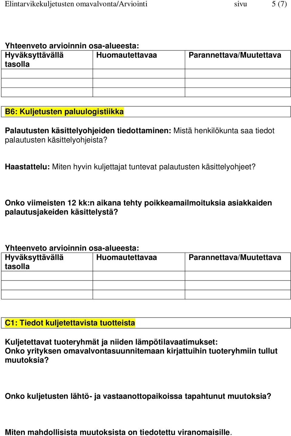 Onko viimeisten 12 kk:n aikana tehty poikkeamailmoituksia asiakkaiden palautusjakeiden käsittelystä?