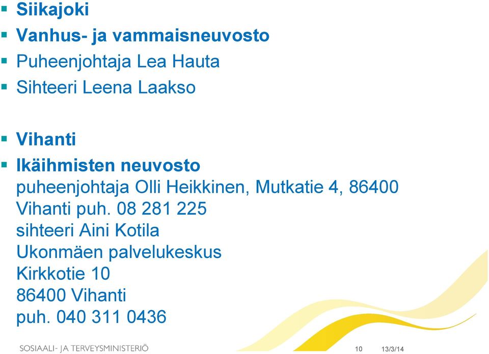 Heikkinen, Mutkatie 4, 86400 Vihanti puh.