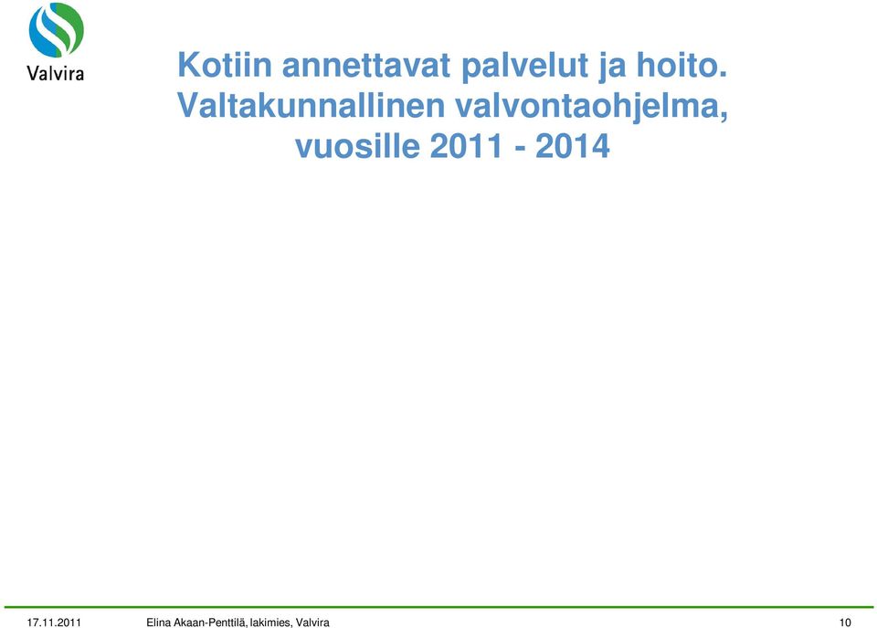 tukipalvelut Valvontaohjelman ulkopuolella terveydenhuollon ammattihenkilön antama sairaanhoito ja