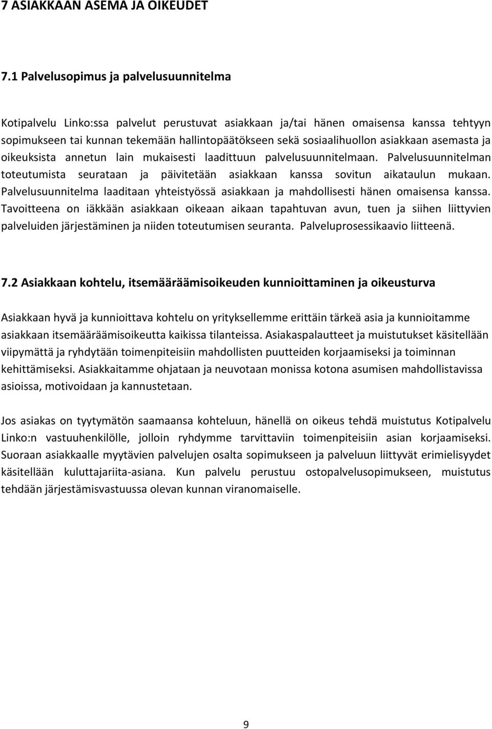 sosiaalihuollon asiakkaan asemasta ja oikeuksista annetun lain mukaisesti laadittuun palvelusuunnitelmaan.