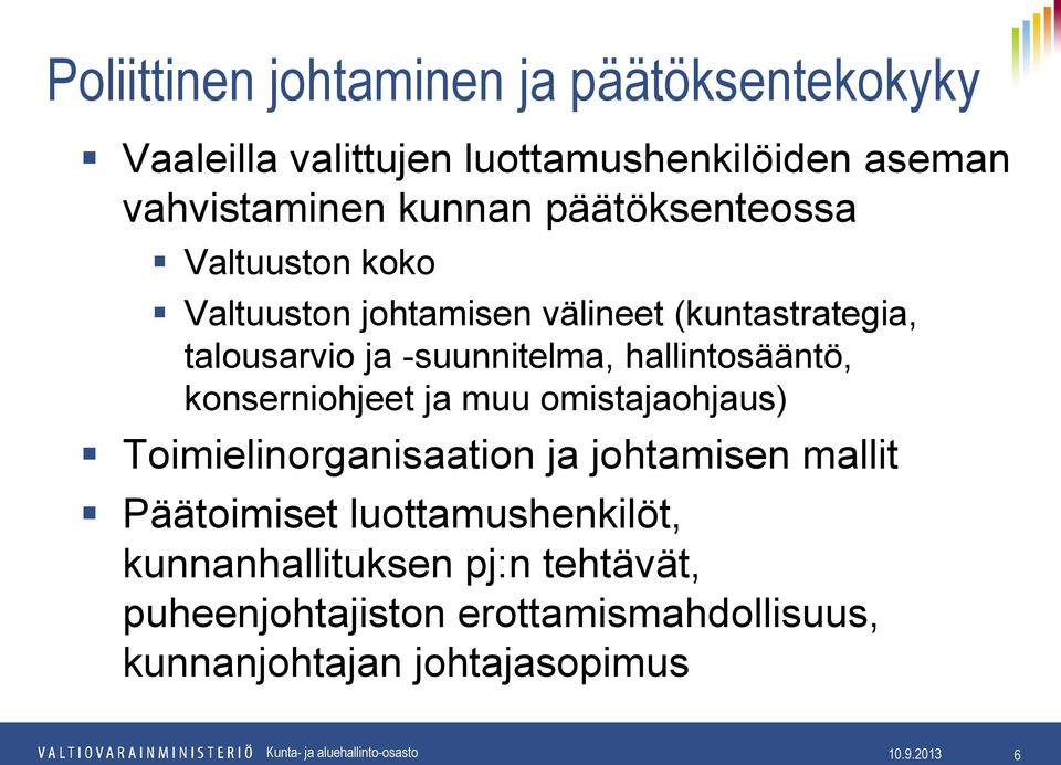 konserniohjeet ja muu omistajaohjaus) Toimielinorganisaation ja johtamisen mallit Päätoimiset luottamushenkilöt,